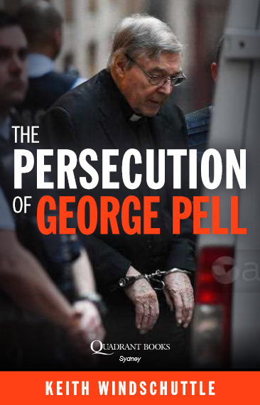 The Persecution of George Pell - Quadrant Online